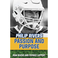 Sophia Institute Press Philip Rivers: Passion and Purpose Book 9781644130629